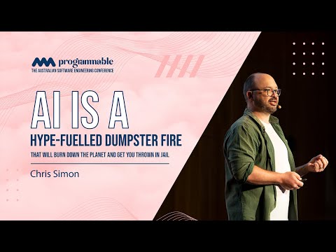 Programmable 2025: AI is a Hype-Fuelled Dumpster Fire - Chris Simon