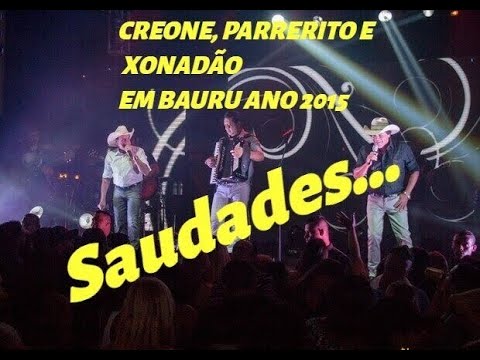 Creone, PARRERITO e Xonadão -  Show em Bauru - SP (2015) - Pout-pourri -    #ParreritoSaudades #TRIO