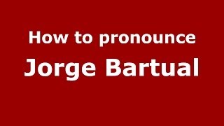 How to pronounce Jorge Bartual