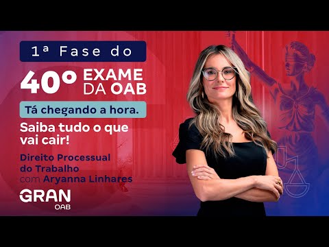 1ª fase do 40º Exame OAB - Saiba tudo o que vai cair em Direito Processual do Trabalho