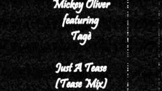 Mickey Oliver featuring Tagé - Just A Tease (Tease Mix)