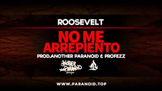 ROOSEVELT //NO ME ARREPIENTO// ANOTHER PARANOID & PROFEZZ PROD. //