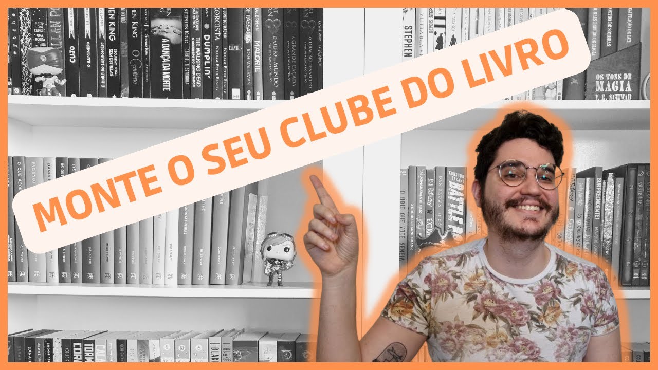 COMO MONTAR SEU CLUBE DO LIVRO DE UMA FORMA FÁCIL, EFICIENTE E ATÉ SEM CUSTO