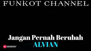 Download lagu JANGAN PERNAH BERUBAH ALVIAN SINGLE FUNKOT mp3 Download lagu JANGAN PERNAH BERUBAH ALVIAN SINGLE FUNKOT mp3