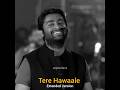 Tere Hawaale Extended Version Arijit Singh