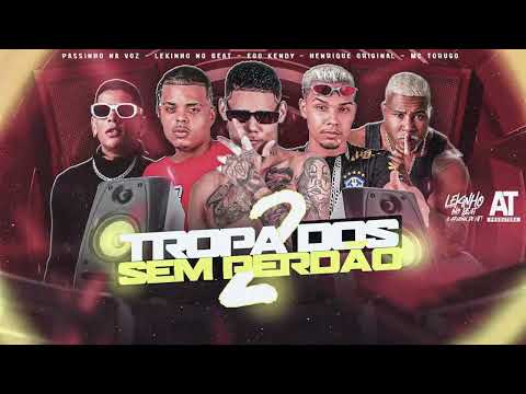 EOO KENDY, PASSINHO NA VOZ, HENRIQUE ORIGINAL, MC TORUGO - TROPA DOS SEM PERDÃO 2
