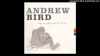 Andrew Bird - Far From Any Road (Be My Hand)