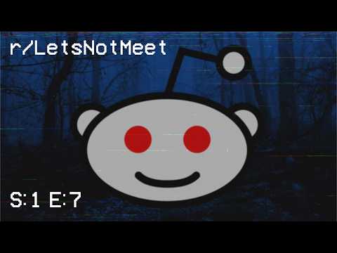 Creepy Let's Not Meet Stories From Reddit - Vol 7