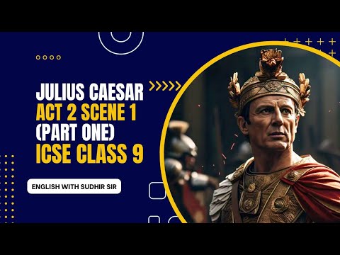 Julius Caesar Act 2 Scene 1 (Part 1) Video Lecture - Class 9