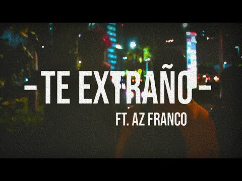 LIL SEEK  - TE EXTRAÑO Ft. Az Franco (Video Oficial)