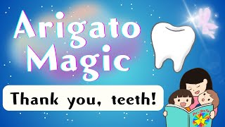Arigato Magic | Japanese gratitude phrase | Thank you, teeth!
