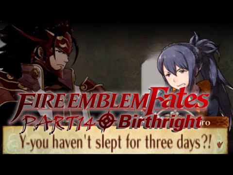 FE Fates Birthright (Pt. 14): Sleep is for the Weak