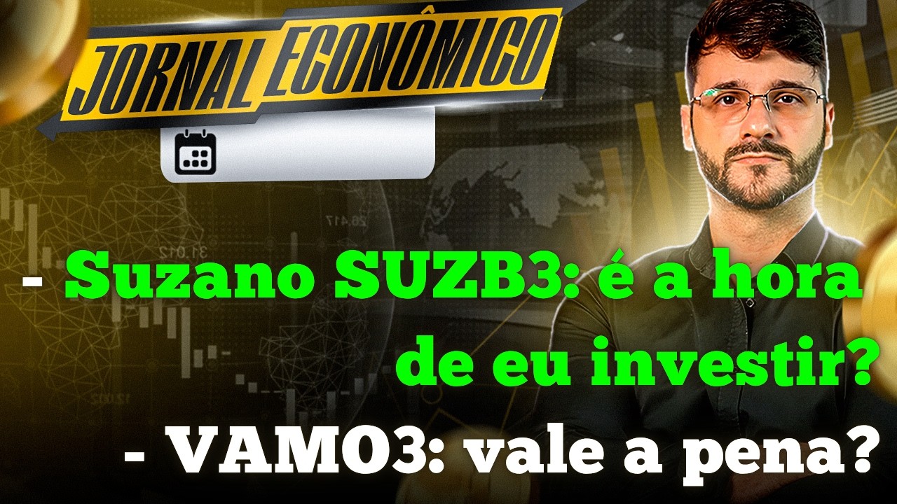 🕕💲JORNAL ECONÔMICO - Hora de eu comprar SUZANO SUZB3? Vamos Logística eu vou comprar ou fugir?