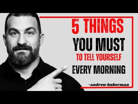5 Things You Must Tell Yourself Every Morning | Andrew Huberman Motivational Speech