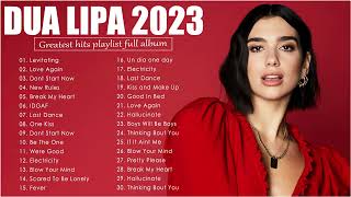 DuaLipa Greatest Hits 2023 - DuaLipa Best Songs Full Album 2023- DuaLipa New Popular Songs