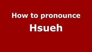 How to pronounce Hsueh