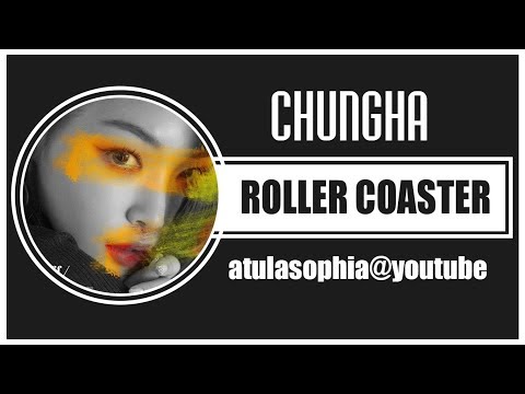 [Phiên âm Tiếng Việt] Roller Coaster – Chungha (청하)