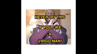 If You Like A Virgo Man NEVER do These Three Things❗️🚫✋🏾