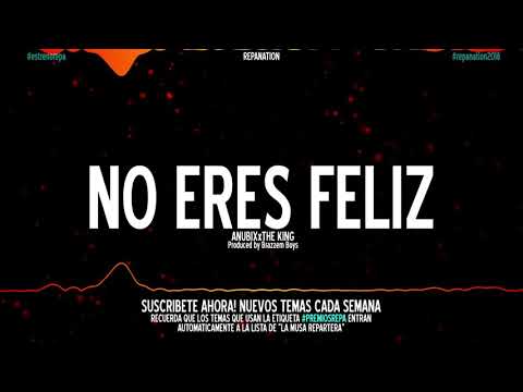 Anubix X The King  - "No Eres Feliz" (Audio Visual)
