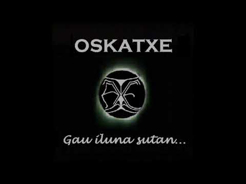 OSKATXE - Gau iluna sutan...