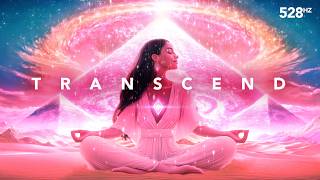 528 Hz Spiritual Breakthrough, Manifest Your Higher Self, Transcend Your Limitations