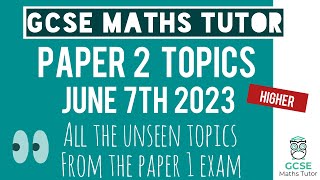 Everything You Need for GCSE Maths Higher Paper 2 - 7th June 2023 | Unseen Topics from Paper 1