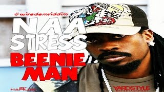 Beenie Man - Naa Stress - (Wire Dem Riddim) - 2015