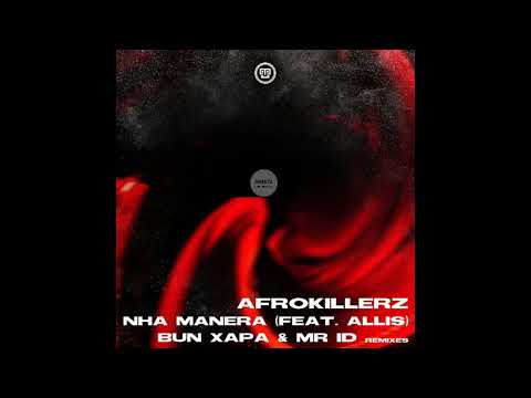 Afrokillerz, Allis _ Nha Manera (Mr  ID Remix)