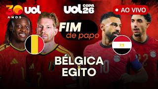FIM DE PAPO: BÉLGICA X EGITO | GRUPO G DA COPA DO MUNDO DE 2026 | AO VIVO
