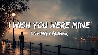 Download lagu Loving Caliber - I Wish You Were Mine (Lyrics) mp3 Download lagu Loving Caliber - I Wish You Were Mine (Lyrics) mp3