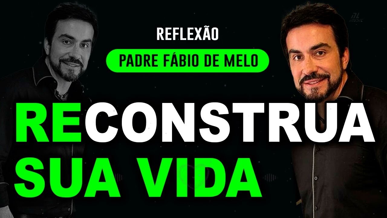 NÃO IMPORTA EM QUAIS CONDIÇÕES SUA VIDA SE ENCONTRA ELA PODE SER RECONSTRUÍDA   PE FABIO DE MELO