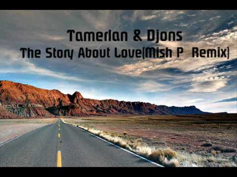 Tamerlan & Djons ft. Mimi & Teft   - The Story About Love (Mish P   Remix)