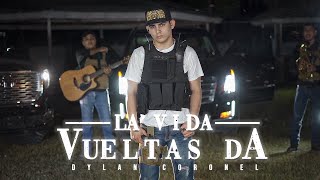 La Vida Vueltas Da - Dylan Coronel [Video Oficial]