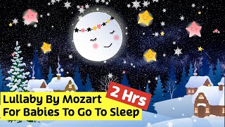⭐ Lullaby By Mozart For Babies To Go To Sleep 😴【2 Hours Lullaby】