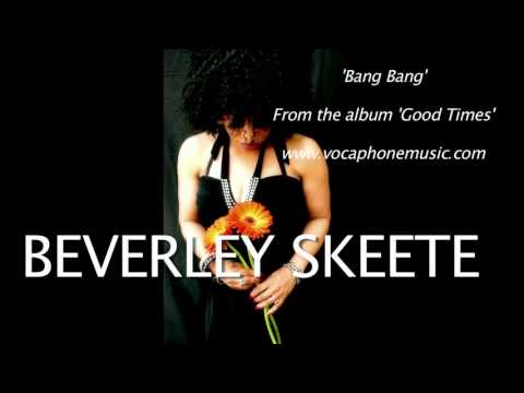 Beverley Skeete- 'Bang Bang'