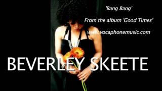 Beverley Skeete- 'Bang Bang'