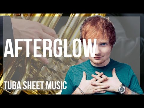 Tuba Sheet Music: How to play Afterglow by Ed Sheeran