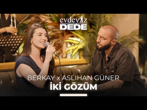 İki Gözüm (Akustik) - Berkay & Aslıhan Güner | Evdeyiz Dede