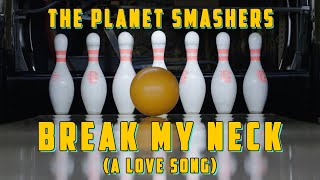 The Planet Smashers - Break My Neck (A Love Song) official video