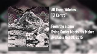 All Them Witches - "El Centro" [Audio FULL ALBUM]