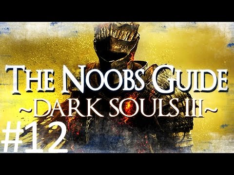 Dark Souls 3: The Noob's Guide Part 12 (Smouldering Lake)