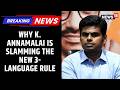 CBSE Reversed Its Assurance Why K Annamalai Is Slamming The New 3 Language Rule News18