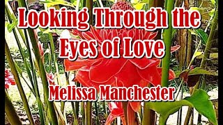 Looking Through The Eyes Of Love by Melissa Manchester (LYRICS)