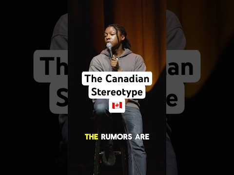 The Canadian Stereotype 🇨🇦