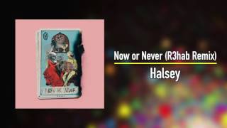 Halsey [R3hab Remix] - Now or Never