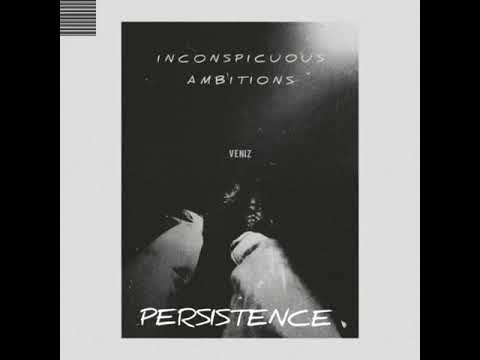 Persistence (Prod. By Josh Petruccio) - Veniz  [Lyrics in description]