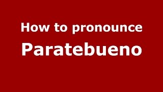 How to pronounce Paratebueno