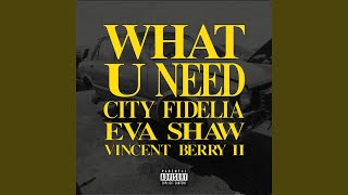 What U Need
