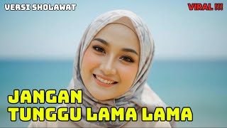 Download lagu JANGAN TUNGGU LAMA LAMA VERSI SHOLAWAT - Kayla Zahra | Lagu Viral Tiktok mp3