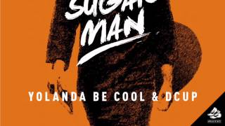 Yolanda Be Cool &amp; DCUP - Sugar Man (Poolclvb Remix)